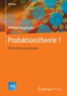 Produktionstheorie 1 : Methodische Grundlagen - eBook