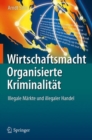 Wirtschaftsmacht Organisierte Kriminalitat : Illegale Markte und illegaler Handel - eBook