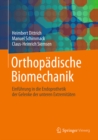 Orthopadische Biomechanik : Einfuhrung in die Endoprothetik der Gelenke der unteren Extremitaten - eBook