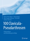 100 Clavicula-Pseudarthrosen : Fehleranalysen und Behandlungsvorschlage - eBook