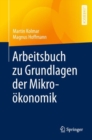 Arbeitsbuch zu Grundlagen der Mikrookonomik - eBook