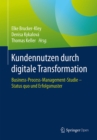 Kundennutzen durch digitale Transformation : Business-Process-Management-Studie - Status quo und Erfolgsmuster - eBook