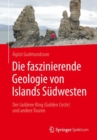 Die faszinierende Geologie von Islands Sudwesten : Der Goldene Ring (Golden Circle) und andere Touren - eBook