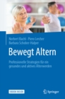 Bewegt Altern : Professionelle Strategien fur ein gesundes und aktives Alterwerden - eBook