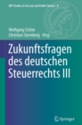Zukunftsfragen des deutschen Steuerrechts III - eBook