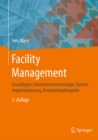 Facility Management : Grundlagen, Informationstechnologie, Systemimplementierung, Anwendungsbeispiele - eBook