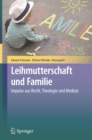 Leihmutterschaft und Familie : Impulse aus Recht, Theologie und Medizin - eBook
