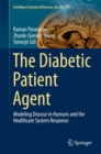 The Diabetic Patient Agent : Modeling Disease in Humans and the Healthcare System Response - eBook