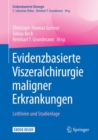 Evidenzbasierte Viszeralchirurgie maligner Erkrankungen : Leitlinien und Studienlage - eBook