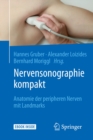 Nervensonographie kompakt : Anatomie der peripheren Nerven mit Landmarks - eBook