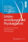 Schulervorstellungen und Physikunterricht : Ein Lehrbuch fur Studium, Referendariat und Unterrichtspraxis - eBook