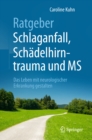Ratgeber Schlaganfall, Schadelhirntrauma und MS : Das Leben mit neurologischer Erkrankung gestalten - eBook