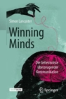 Winning Minds : Die Geheimnisse uberzeugender Kommunikation - eBook