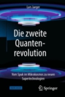 Die zweite Quantenrevolution : Vom Spuk im Mikrokosmos zu neuen Supertechnologien - eBook