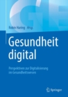 Gesundheit digital : Perspektiven zur Digitalisierung im Gesundheitswesen - eBook