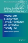 Personal Data in Competition, Consumer Protection and Intellectual Property Law : Towards a Holistic Approach? - eBook