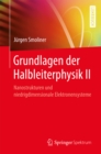 Grundlagen der Halbleiterphysik II : Nanostrukturen und niedrigdimensionale Elektronensysteme - eBook