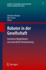 Roboter in der Gesellschaft : Technische Moglichkeiten und menschliche Verantwortung - eBook