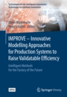 IMPROVE - Innovative Modelling Approaches for Production Systems to Raise Validatable Efficiency : Intelligent Methods for the Factory of the Future - eBook