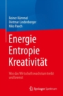 Energie,  Entropie, Kreativitat : Was das Wirtschaftswachstum treibt und bremst - eBook