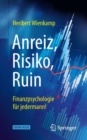 Anreiz, Risiko, Ruin - Finanzpsychologie fur jedermann! - eBook