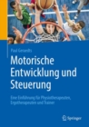 Motorische Entwicklung und Steuerung : Eine Einfuhrung fur Physiotherapeuten, Ergotherapeuten und Trainer - eBook