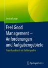 Feel Good Management - Anforderungen und Aufgabengebiete : Praxishandbuch mit Fallbeispielen - eBook