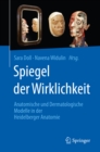 Spiegel der Wirklichkeit : Anatomische und Dermatologische Modelle in der Heidelberger Anatomie - eBook