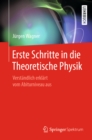 Erste Schritte in die Theoretische Physik : Verstandlich erklart vom Abiturniveau aus - eBook