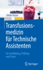Transfusionsmedizin fur Technische Assistenten : Fur Ausbildung, Prufung und Praxis - eBook