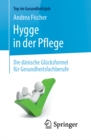 Hygge in der Pflege : Die danische Glucksformel fur Gesundheitsfachberufe - eBook