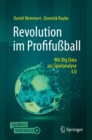 Revolution im Profifuball : Mit Big Data zur Spielanalyse 4.0 - eBook