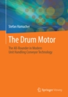 The Drum Motor : The All-Rounder in Modern Unit Handling Conveyor Technology - eBook