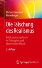 Die Falschung des Realismus : Kritik des Antirealismus in Philosophie und theoretischer Physik - eBook