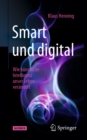 Smart und digital : Wie kunstliche Intelligenz unser Leben verandert - eBook