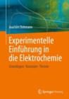 Experimentelle Einfuhrung in die Elektrochemie : Grundlagen - Konzepte - Theorie - eBook