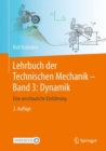 Lehrbuch der Technischen Mechanik - Band 3: Dynamik : Eine anschauliche Einfuhrung - eBook