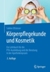 Korperpflegekunde und Kosmetik : Ein Lehrbuch fur die PTA-Ausbildung und die Beratung in der Apothekenpraxis - eBook