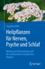 Heilpflanzen fur Nerven, Psyche und Schlaf : Wirkung und Anwendung nach der Traditionellen Europaischen Medizin - eBook