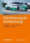 Elektrifizierung des Antriebsstrangs : Grundlagen - vom Mikro-Hybrid zum vollelektrischen Antrieb - eBook