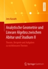 Analytische Geometrie und Lineare Algebra zwischen Abitur und Studium II : Theorie, Beispiele und Aufgaben zu nichtlinearen Themen - eBook