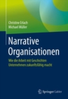 Narrative Organisationen : Wie die Arbeit mit Geschichten Unternehmen zukunftsfahig macht - eBook