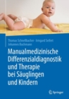 Manualmedizinische Differenzialdiagnostik und Therapie bei Sauglingen und Kindern - eBook