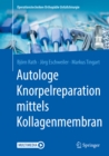 Autologe Knorpelreparation mittels Kollagenmembran - eBook