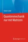 Quantenmechanik nur mit Matrizen - eBook