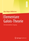 Elementare Galois-Theorie : Ein konstruktiver Zugang - eBook