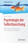 Psychologie der Selbsttauschung : Belastungen und Ressourcen einer verkannten Kompetenz - eBook
