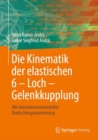 Die Kinematik der elastischen 6 - Loch - Gelenkkupplung : Mit elastomerummantelter Kordschlingenarmierung - eBook