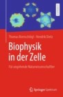 Biophysik in der Zelle : Fur angehende Naturwissenschaftler - eBook