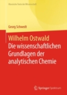 Wilhelm Ostwald : Die wissenschaftlichen Grundlagen der analytischen Chemie - eBook